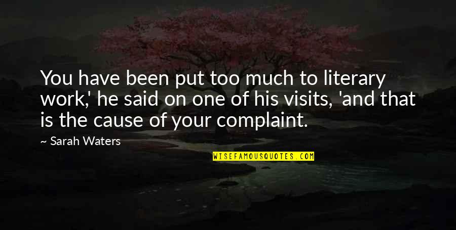Podiobooks Audio Quotes By Sarah Waters: You have been put too much to literary Podiobooks Audio Quotes By Sarah Waters: You have been put too much to literary