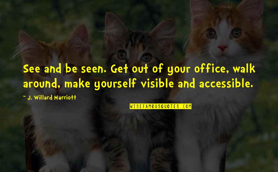 Podis Plus Quotes By J. Willard Marriott: See and be seen. Get out of your