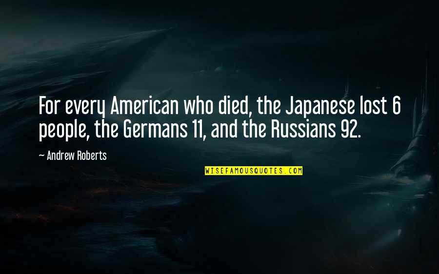 Podiums For Sale Quotes By Andrew Roberts: For every American who died, the Japanese lost