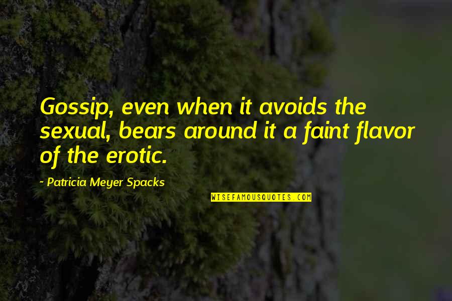 Podiums Partner Quotes By Patricia Meyer Spacks: Gossip, even when it avoids the sexual, bears Podiums Partner Quotes By Patricia Meyer Spacks: Gossip, even when it avoids the sexual, bears