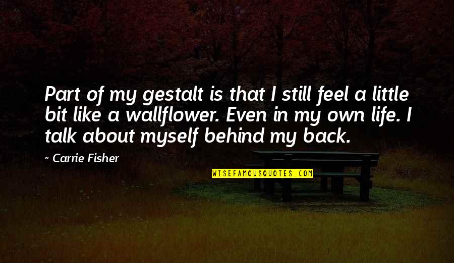 Podivn Synonymum Quotes By Carrie Fisher: Part of my gestalt is that I still