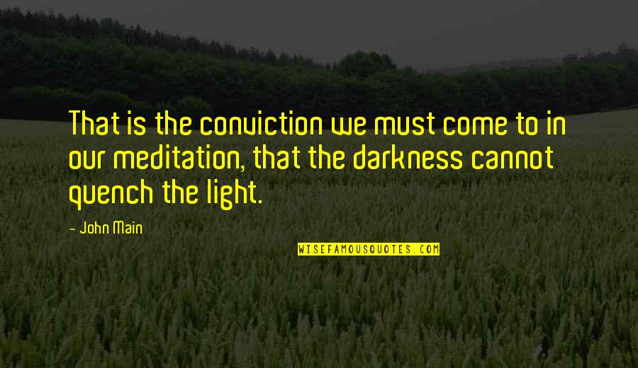 Podje Quotes By John Main: That is the conviction we must come to Podje Quotes By John Main: That is the conviction we must come to