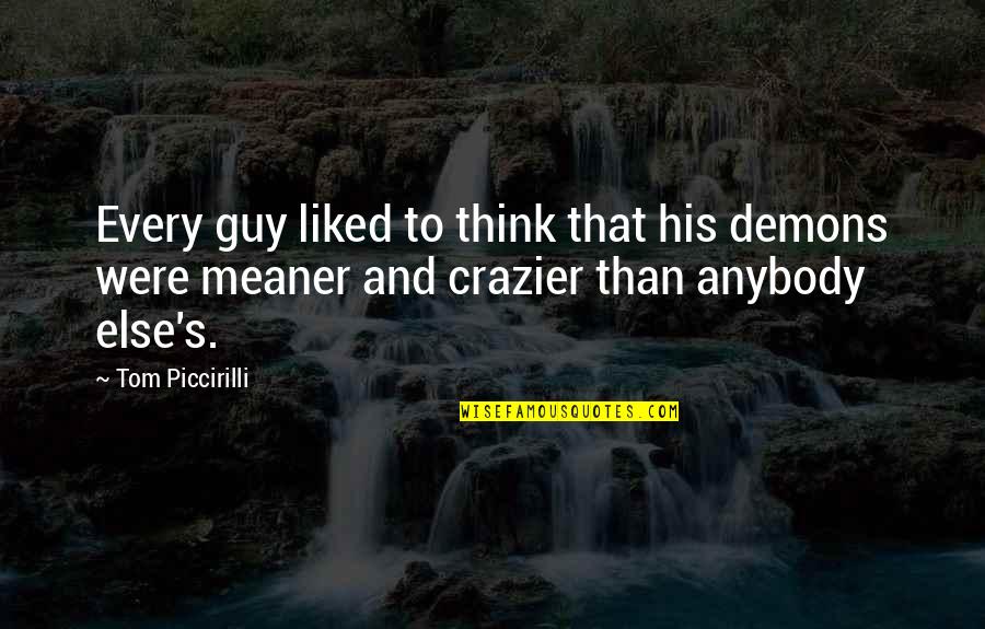 Podkowinski Szal Uniesien Quotes By Tom Piccirilli: Every guy liked to think that his demons Podkowinski Szal Uniesien Quotes By Tom Piccirilli: Every guy liked to think that his demons