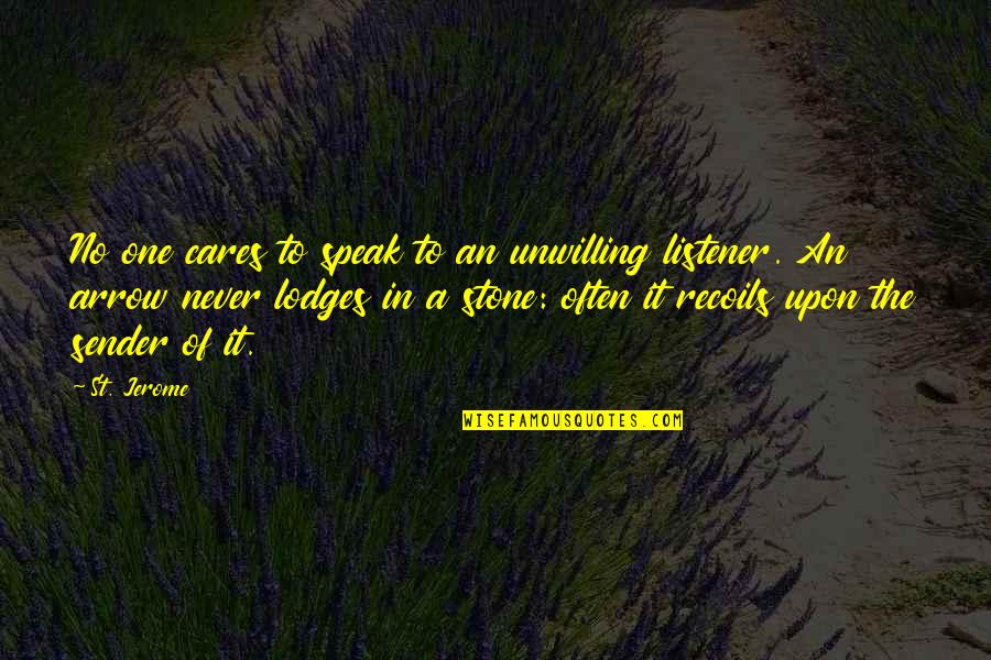 Podlasie24 Quotes By St. Jerome: No one cares to speak to an unwilling Podlasie24 Quotes By St. Jerome: No one cares to speak to an unwilling