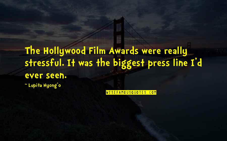 Podlitina Quotes By Lupita Nyong'o: The Hollywood Film Awards were really stressful. It