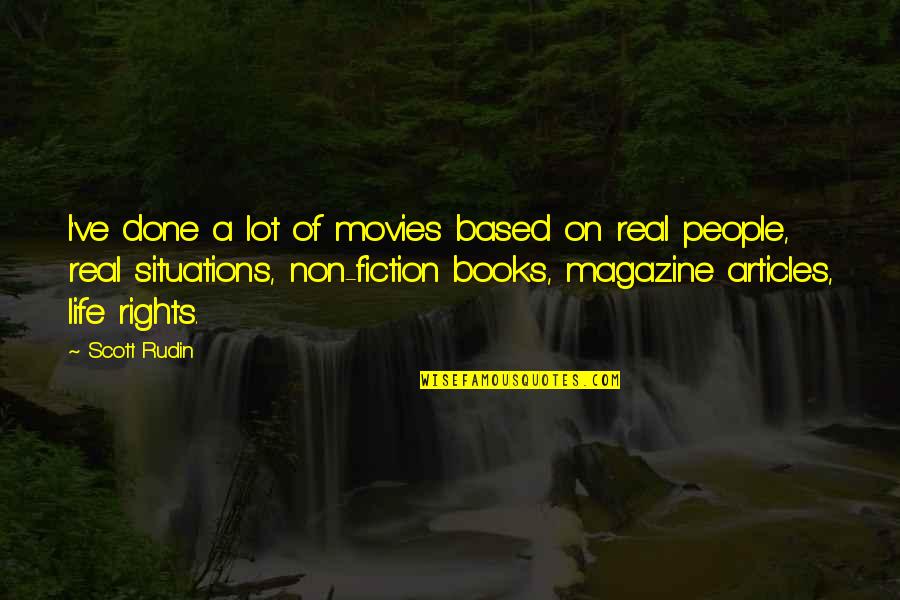 Podlucky Quotes By Scott Rudin: I've done a lot of movies based on Podlucky Quotes By Scott Rudin: I've done a lot of movies based on