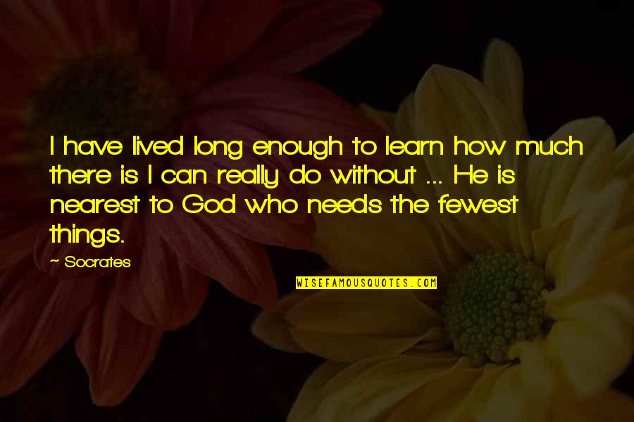 Podne Namaz Quotes By Socrates: I have lived long enough to learn how Podne Namaz Quotes By Socrates: I have lived long enough to learn how