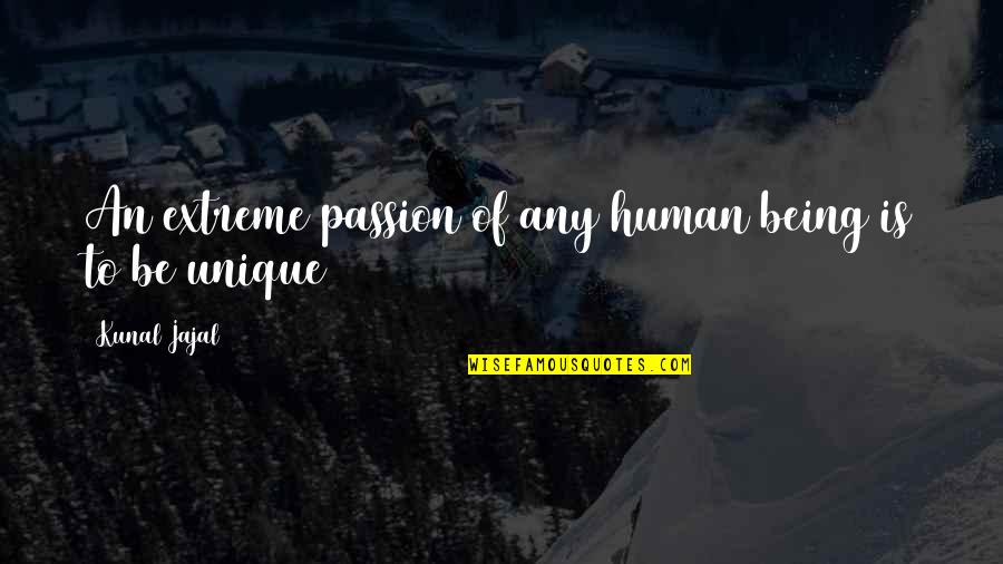 Podner Quotes By Kunal Jajal: An extreme passion of any human being is