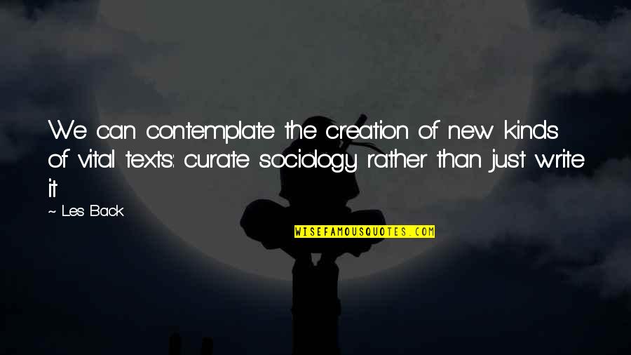 Podniesiona Quotes By Les Back: We can contemplate the creation of new kinds Podniesiona Quotes By Les Back: We can contemplate the creation of new kinds