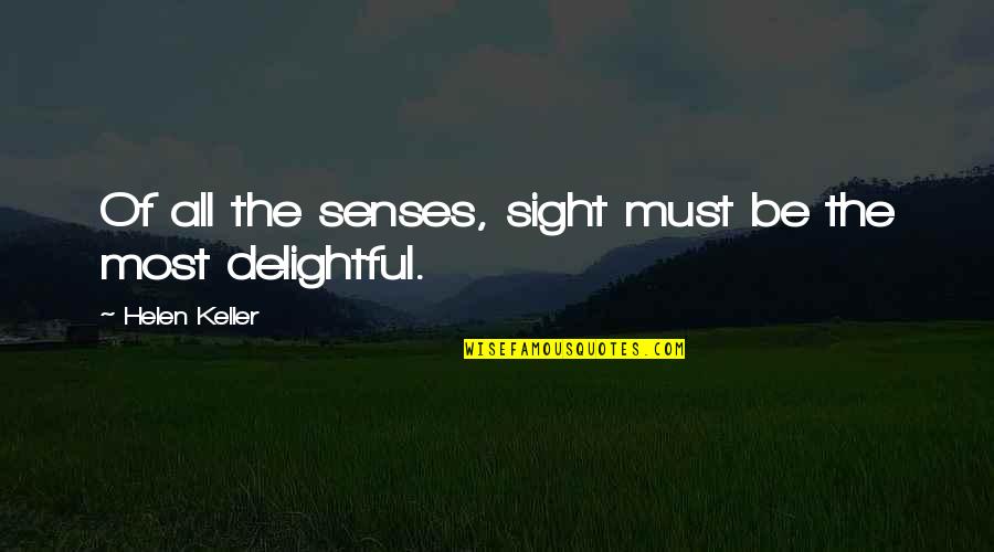Podobnik Poliklinika Quotes By Helen Keller: Of all the senses, sight must be the Podobnik Poliklinika Quotes By Helen Keller: Of all the senses, sight must be the