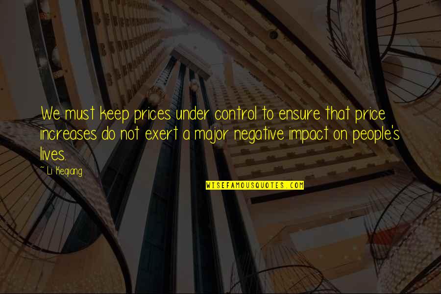Podolinskis Quotes By Li Keqiang: We must keep prices under control to ensure Podolinskis Quotes By Li Keqiang: We must keep prices under control to ensure