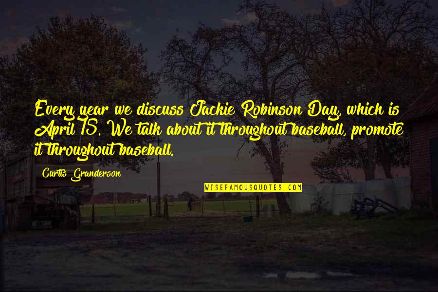 Podreczniki Do Szkoly Podstawowej Quotes By Curtis Granderson: Every year we discuss Jackie Robinson Day, which
