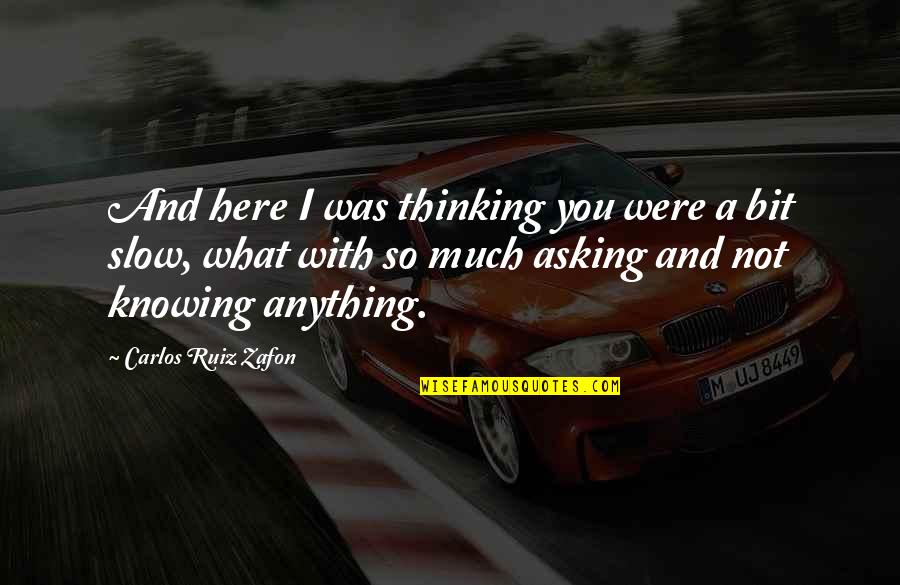 Podremos Enganar Quotes By Carlos Ruiz Zafon: And here I was thinking you were a Podremos Enganar Quotes By Carlos Ruiz Zafon: And here I was thinking you were a