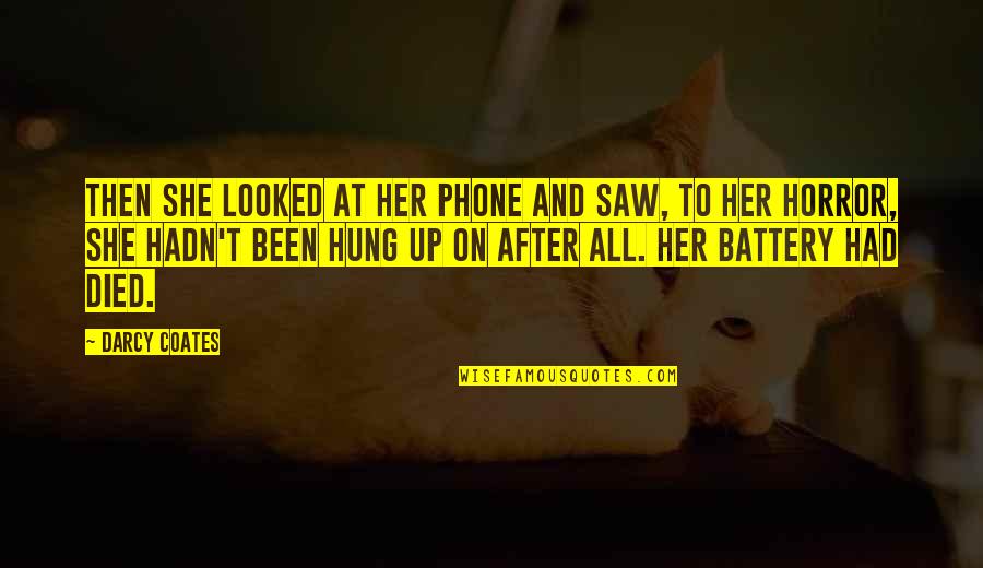 Podres De Ricos Quotes By Darcy Coates: Then she looked at her phone and saw, Podres De Ricos Quotes By Darcy Coates: Then she looked at her phone and saw,