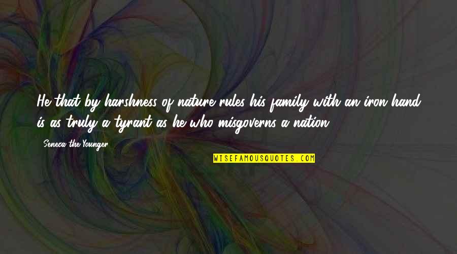 Podres De Ricos Quotes By Seneca The Younger: He that by harshness of nature rules his Podres De Ricos Quotes By Seneca The Younger: He that by harshness of nature rules his