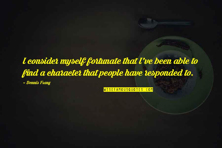 Podrezane Quotes By Dennis Franz: I consider myself fortunate that I've been able