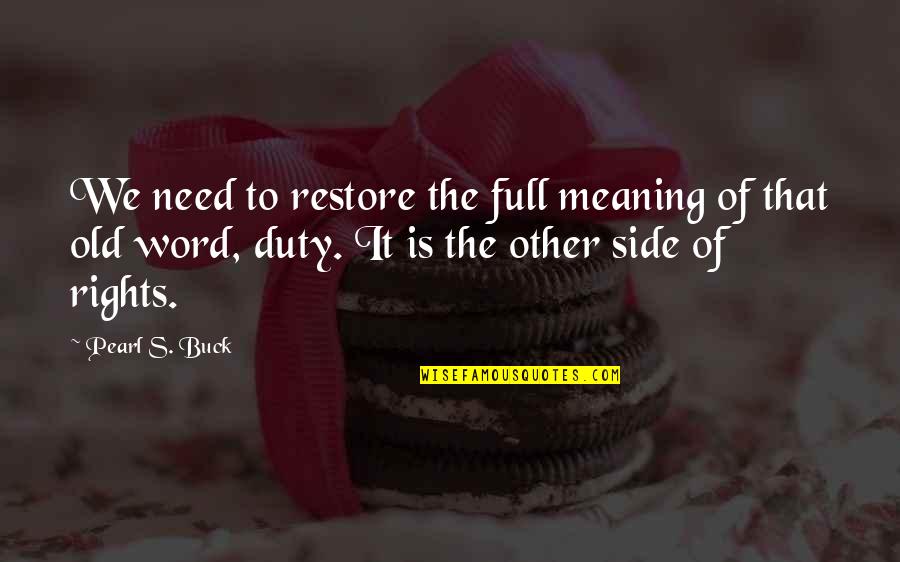 Podrian O Quotes By Pearl S. Buck: We need to restore the full meaning of