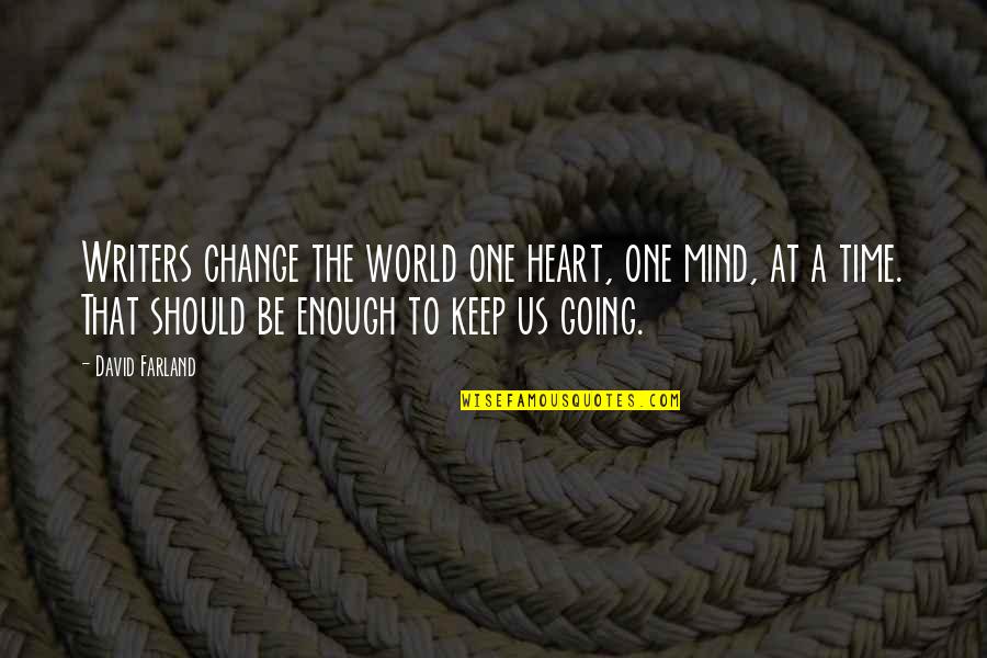 Podrido Meme Quotes By David Farland: Writers change the world one heart, one mind, Podrido Meme Quotes By David Farland: Writers change the world one heart, one mind,