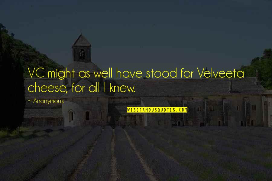 Podris Fred Quotes By Anonymous: VC might as well have stood for Velveeta