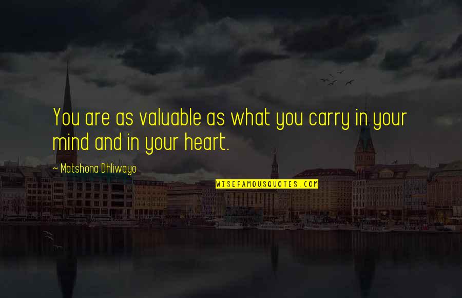 Podsednik Pecans Quotes By Matshona Dhliwayo: You are as valuable as what you carry Podsednik Pecans Quotes By Matshona Dhliwayo: You are as valuable as what you carry