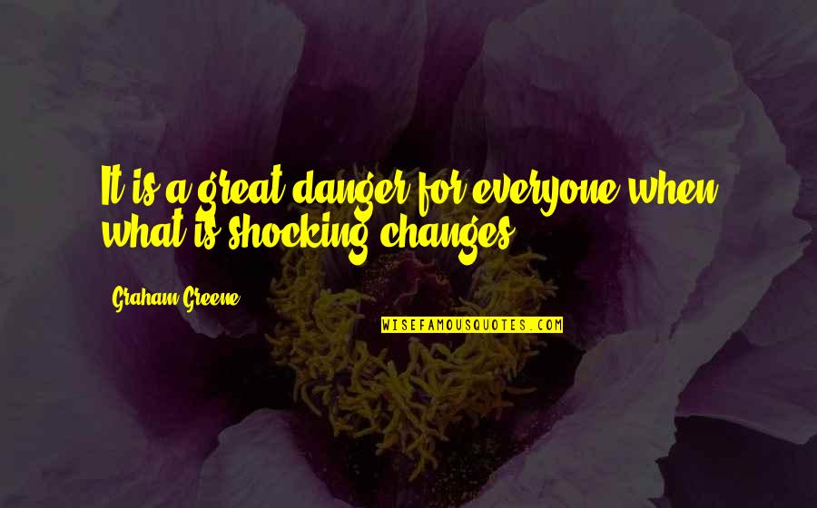 Podstata Quotes By Graham Greene: It is a great danger for everyone when