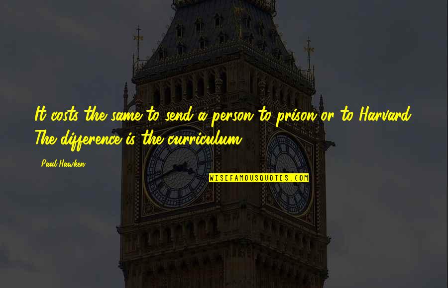 Podstata Synonymum Quotes By Paul Hawken: It costs the same to send a person Podstata Synonymum Quotes By Paul Hawken: It costs the same to send a person