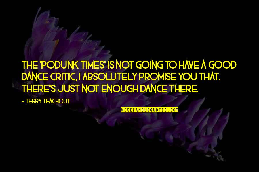 Podunk Quotes By Terry Teachout: The 'Podunk Times' is not going to have