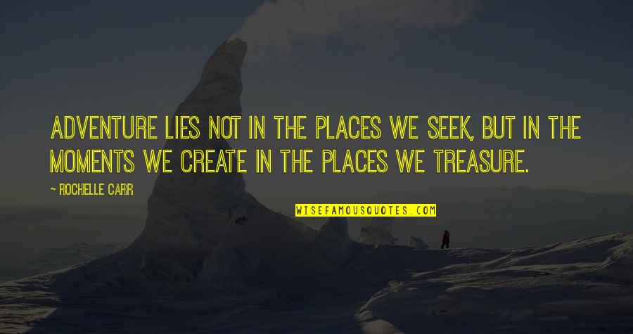 Podvodn Quotes By Rochelle Carr: Adventure lies not in the places we seek,