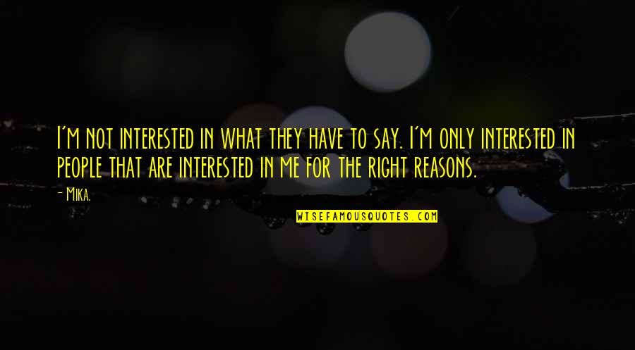 Podzemna Koraba Quotes By Mika.: I'm not interested in what they have to