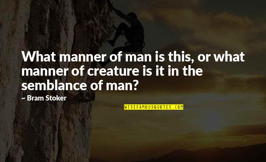Podzemna Medvjedica Slike Quotes By Bram Stoker: What manner of man is this, or what
