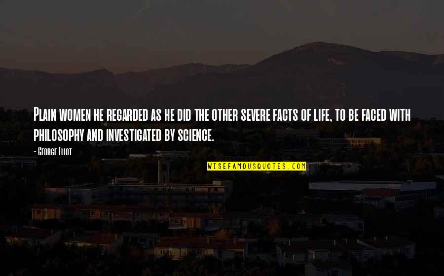 Podzemna Medvjedica Slike Quotes By George Eliot: Plain women he regarded as he did the Podzemna Medvjedica Slike Quotes By George Eliot: Plain women he regarded as he did the