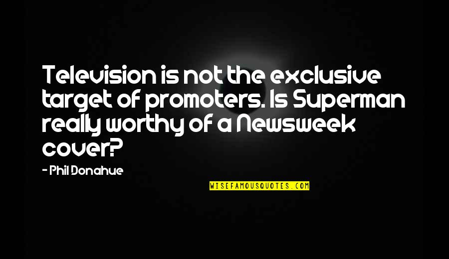 Podziekowania Urodzinowe Quotes By Phil Donahue: Television is not the exclusive target of promoters. Podziekowania Urodzinowe Quotes By Phil Donahue: Television is not the exclusive target of promoters.