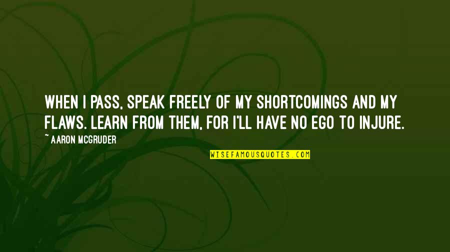 Poe S Law Quotes By Aaron McGruder: When I pass, speak freely of my shortcomings