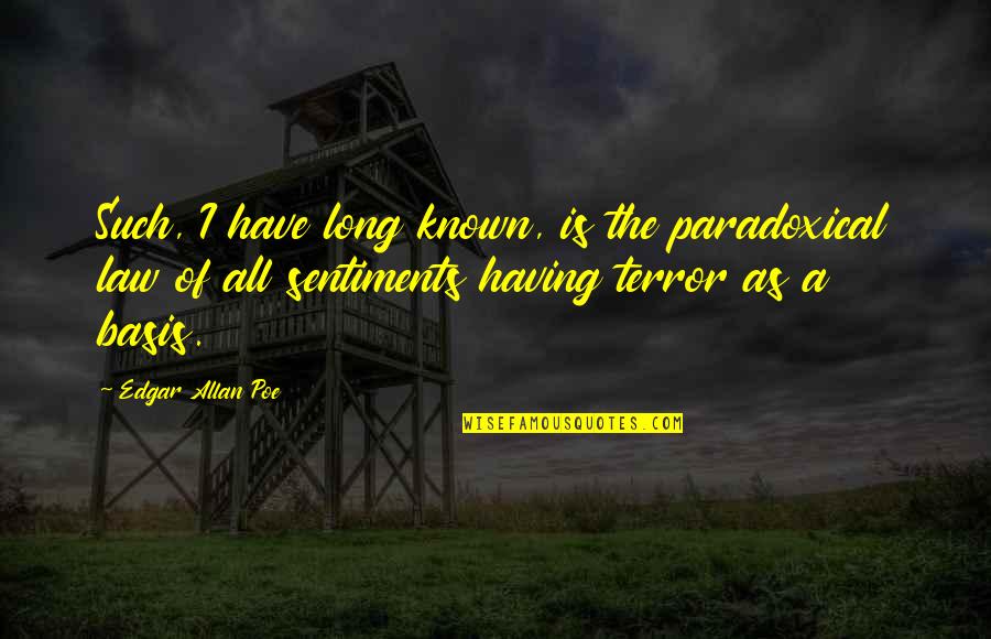 Poe S Law Quotes By Edgar Allan Poe: Such, I have long known, is the paradoxical