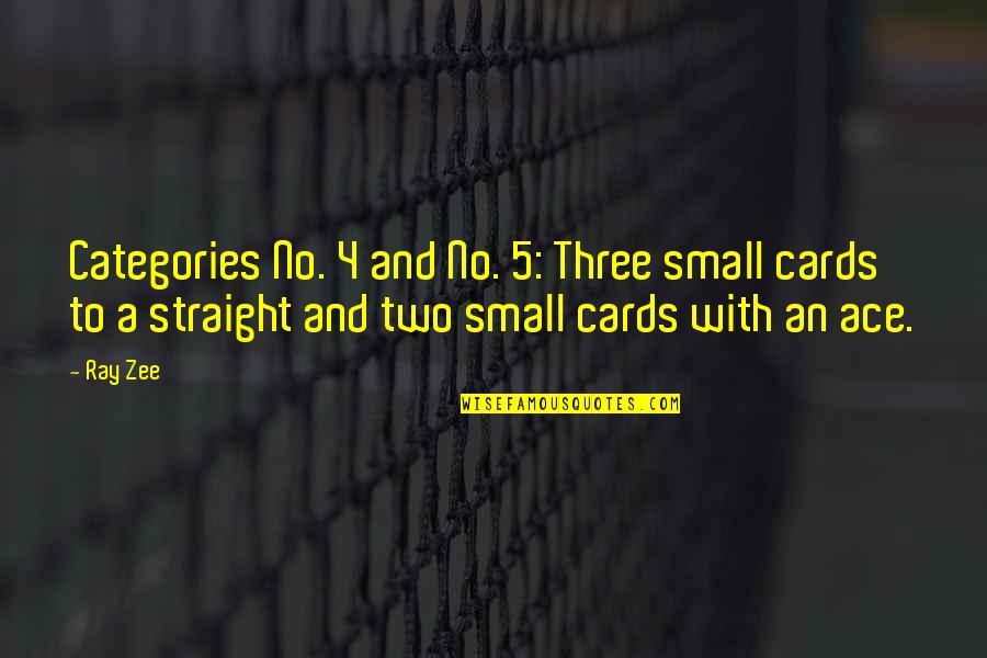 Poecke Quotes By Ray Zee: Categories No. 4 and No. 5: Three small