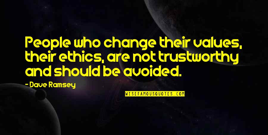 Poederbaas Quotes By Dave Ramsey: People who change their values, their ethics, are
