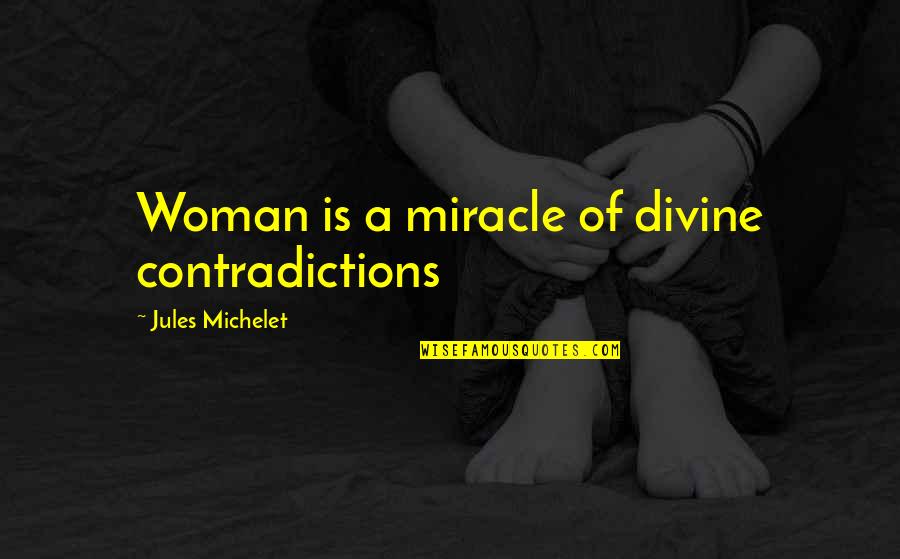Poehead Quotes By Jules Michelet: Woman is a miracle of divine contradictions Poehead Quotes By Jules Michelet: Woman is a miracle of divine contradictions