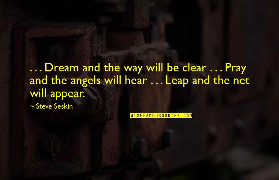 Poehee Quotes By Steve Seskin: . . . Dream and the way will Poehee Quotes By Steve Seskin: . . . Dream and the way will