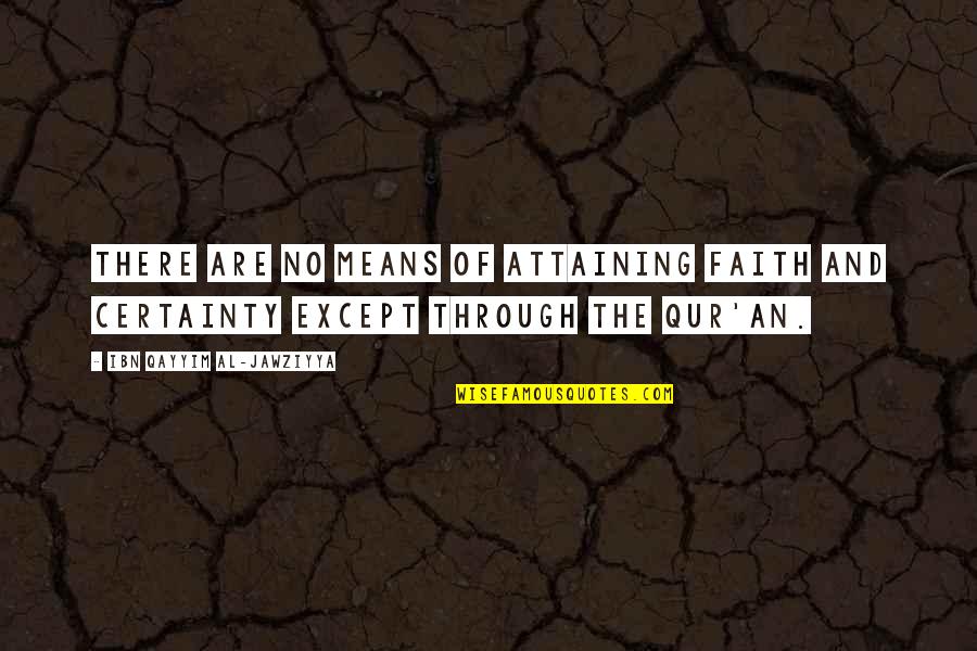Poellnitzia Quotes By Ibn Qayyim Al-Jawziyya: There are no means of attaining faith and