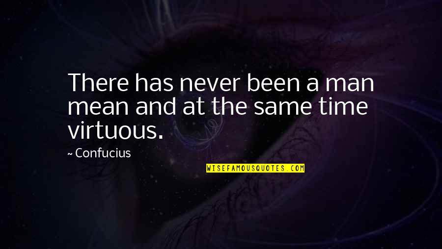 Poeloe Quotes By Confucius: There has never been a man mean and