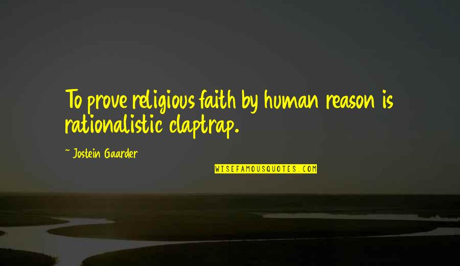 Poelon Quotes By Jostein Gaarder: To prove religious faith by human reason is Poelon Quotes By Jostein Gaarder: To prove religious faith by human reason is