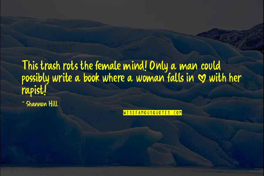 Poelon Quotes By Shannon Hill: This trash rots the female mind! Only a Poelon Quotes By Shannon Hill: This trash rots the female mind! Only a