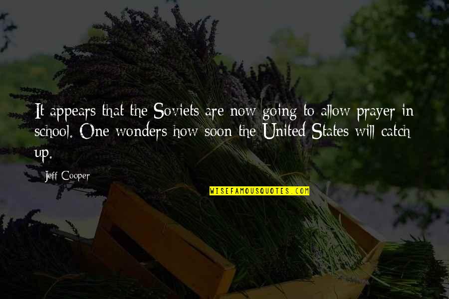 Poelstra Dayton Quotes By Jeff Cooper: It appears that the Soviets are now going Poelstra Dayton Quotes By Jeff Cooper: It appears that the Soviets are now going