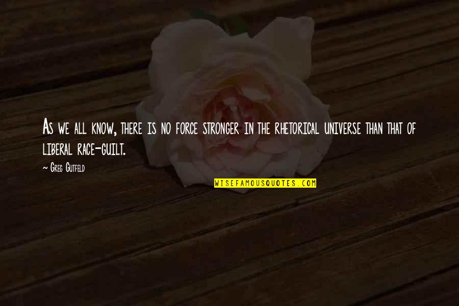 Poeltl Utah Quotes By Greg Gutfeld: As we all know, there is no force Poeltl Utah Quotes By Greg Gutfeld: As we all know, there is no force