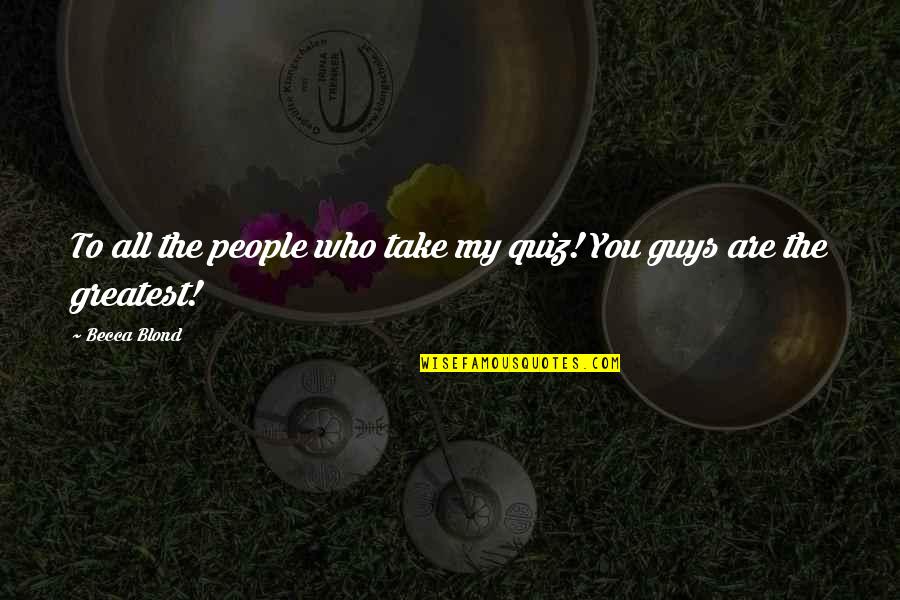 Poem Appreciate What We Have Quotes By Becca Blond: To all the people who take my quiz!
