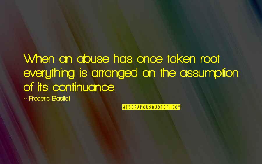 Poem Daffodils Quotes By Frederic Bastiat: When an abuse has once taken root everything