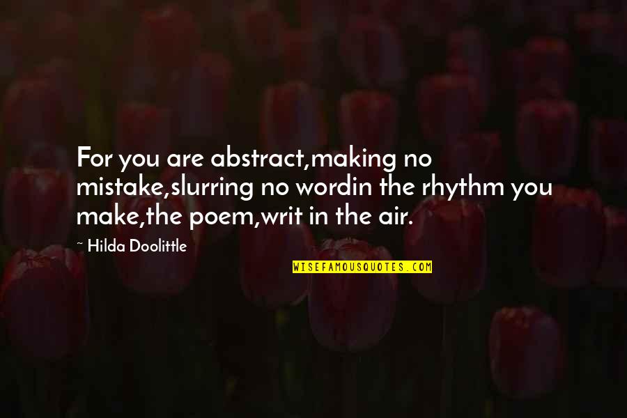 Poem In Quotes By Hilda Doolittle: For you are abstract,making no mistake,slurring no wordin