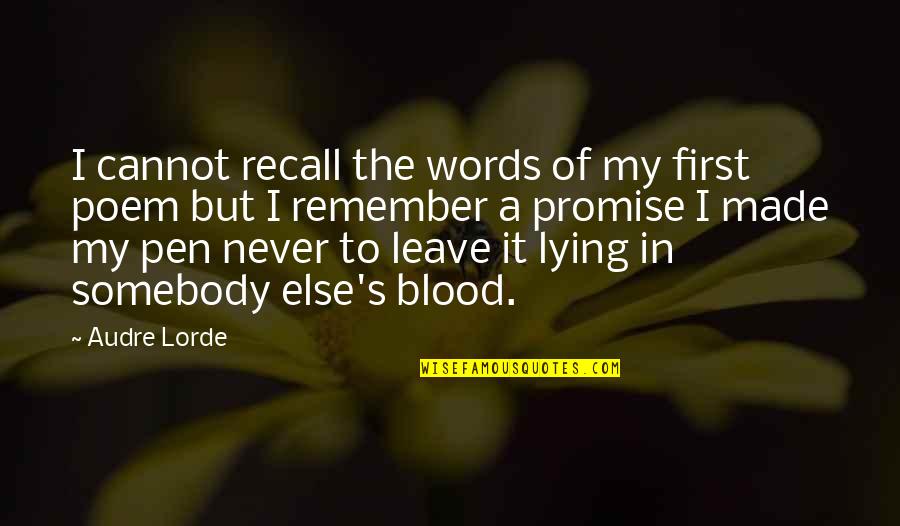 Poem Made From Quotes By Audre Lorde: I cannot recall the words of my first Poem Made From Quotes By Audre Lorde: I cannot recall the words of my first