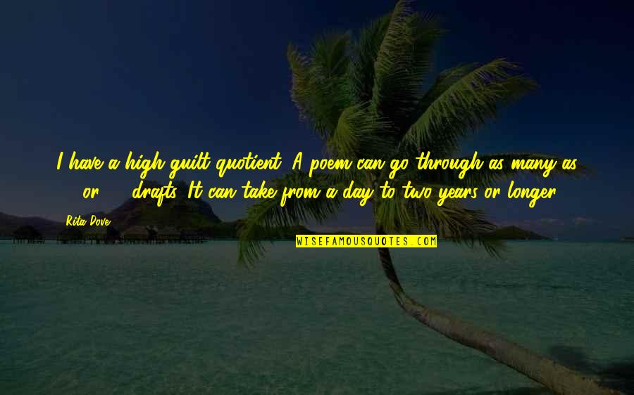 Poem Or Quotes By Rita Dove: I have a high guilt quotient. A poem Poem Or Quotes By Rita Dove: I have a high guilt quotient. A poem