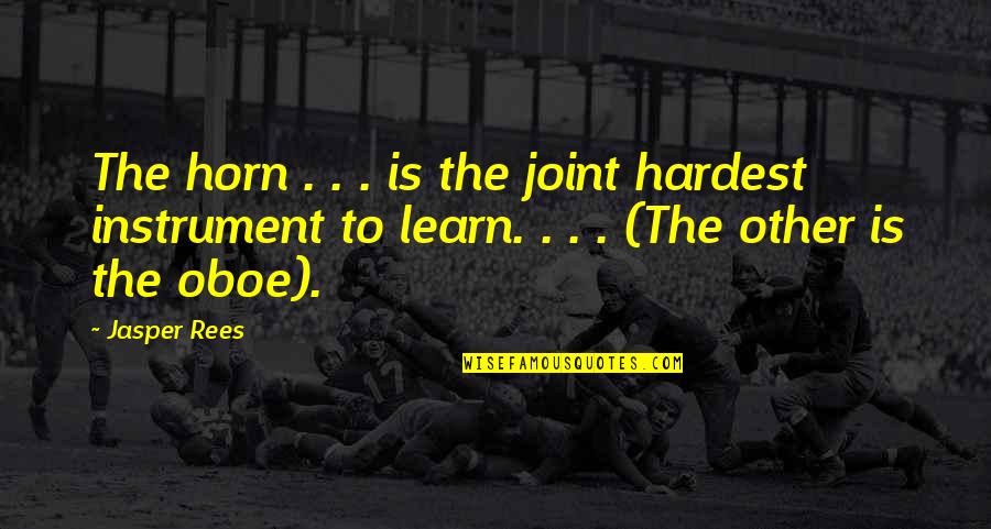 Poem The Delight Song Quotes By Jasper Rees: The horn . . . is the joint Poem The Delight Song Quotes By Jasper Rees: The horn . . . is the joint